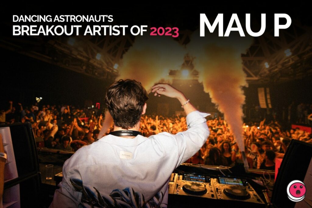 dancing-astronaut’s-breakout-artist-of-2023:-mau-p