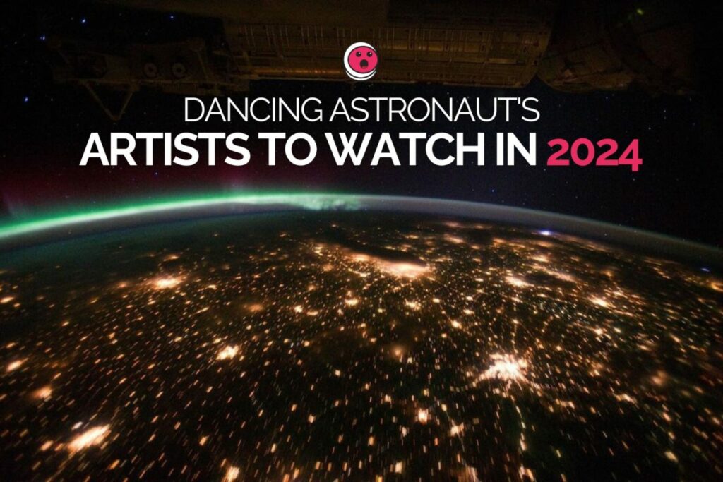 dancing-astronaut’s-artists-to-watch-in-2024