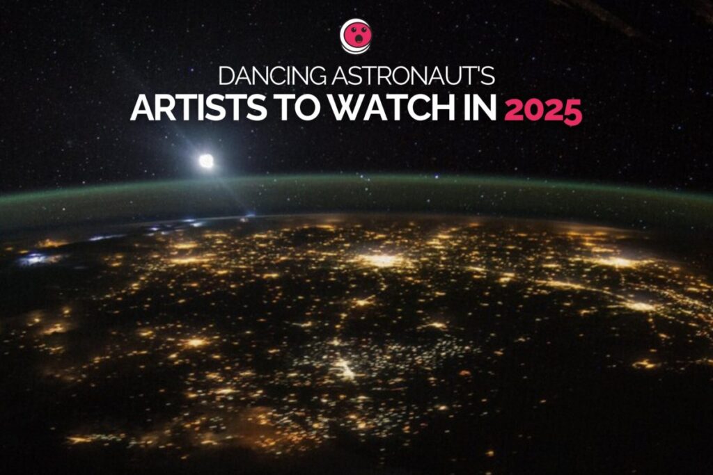 dancing-astronaut’s-artists-to-watch-in-2025